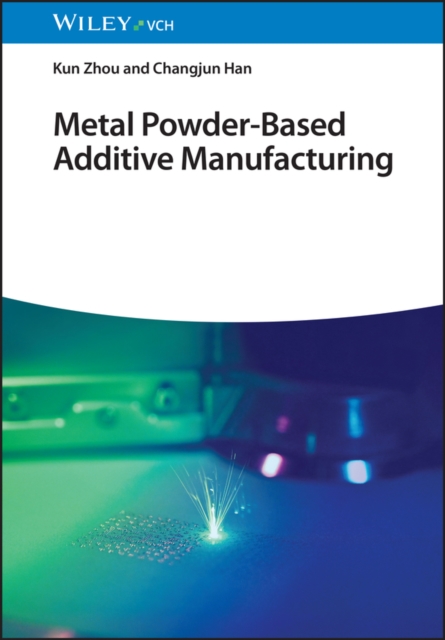 Metal Powder-Based Additive Manufacturing, Hardback Book