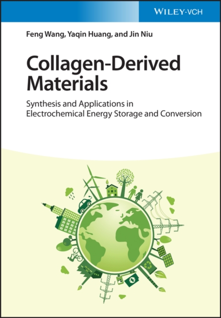 Collagen-Derived Materials : Synthesis and Applications in Electrochemical Energy Storage and Conversion, Hardback Book
