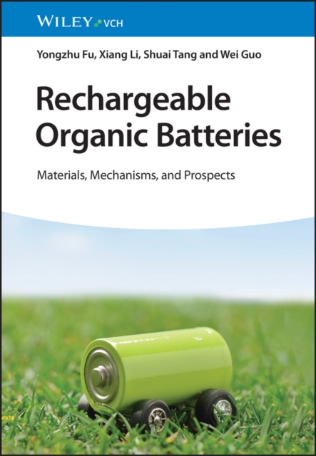 Rechargeable Organic Batteries : Materials, Mechanisms, and Prospects, Hardback Book
