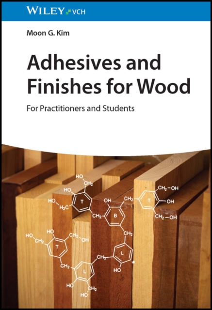 Adhesives and Finishes for Wood : For Practitioners and Students, Hardback Book