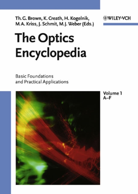 The Optics Encyclopedia : Basic Foundations and Practical Applications 5 Volumes Set, Hardback Book