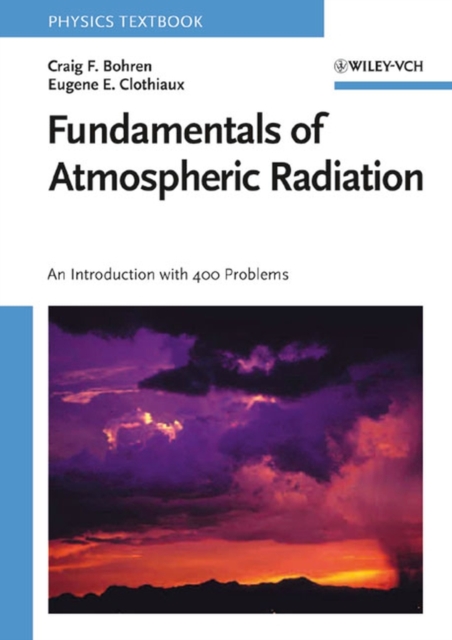 Fundamentals of Atmospheric Radiation : An Introduction with 400 Problems, Paperback / softback Book