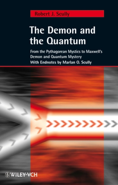 The Demon and the Quantum : From the Pythagorean Mystics to Maxwell's Demon and Quantum Mystery, Hardback Book