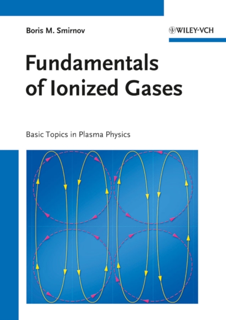 Fundamentals of Ionized Gases : Basic Topics in Plasma Physics, Hardback Book