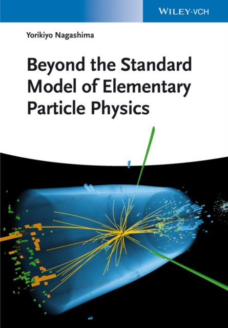 Beyond the Standard Model of Elementary Particle Physics, Hardback Book