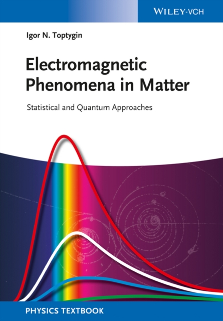 Electromagnetic Phenomena in Matter : Statistical and Quantum Approaches, Paperback / softback Book