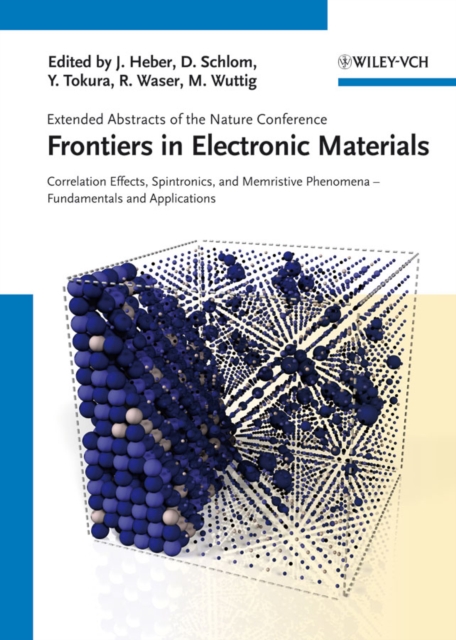 Frontiers in Electronic Materials : Correlation Effects, Spintronics, and Memristive Phenomena - Fundamentals and Application, Paperback / softback Book