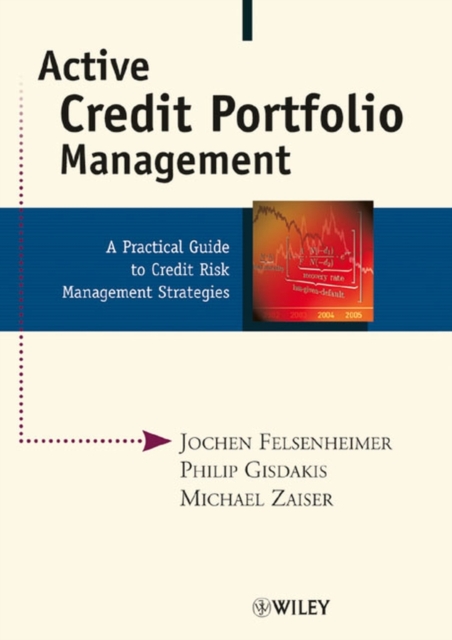 Active Credit Portfolio Management : A Practical Guide to Credit Risk Management Strategies, Hardback Book