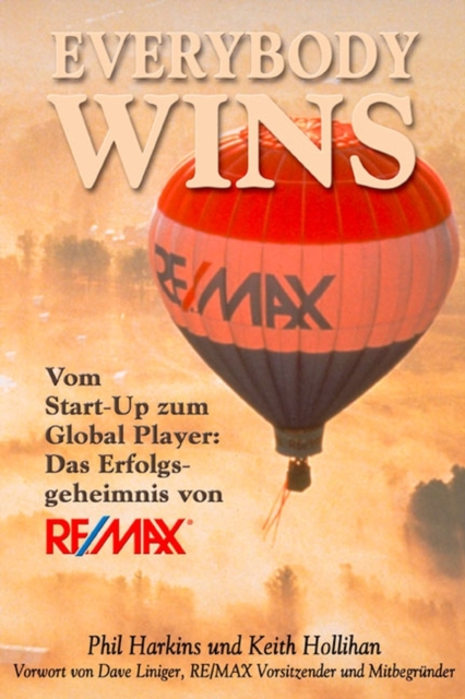 Everybody Wins : Vom Start-up zum Global Player: Das Erfolgsgeheimnis von RE/MAX, Hardback Book