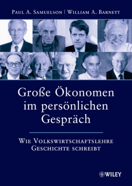 Gro e OEkonomen im persoenlichen Gesprach : Wie Volkswirtschaftslehre Geschichte schreibt, Hardback Book