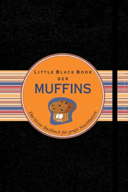 Little Black Book der Muffins : Das kleine Backbuch fur grobe Naschkatzen, Hardback Book