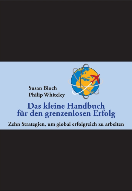 Das kleine Handbuch fur den grenzenlosen Erfolg : 10 Strategien, um global erfolgreich zu arbeiten, Hardback Book