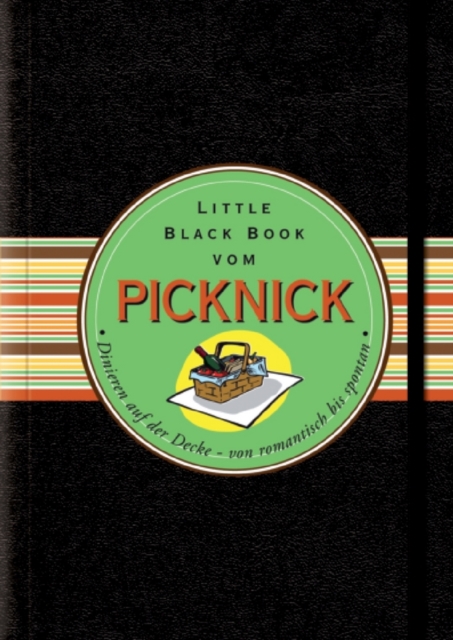 Das Little Black Book vom Picknick : Dinieren auf der Decke - von romantisch bis spontan, Hardback Book
