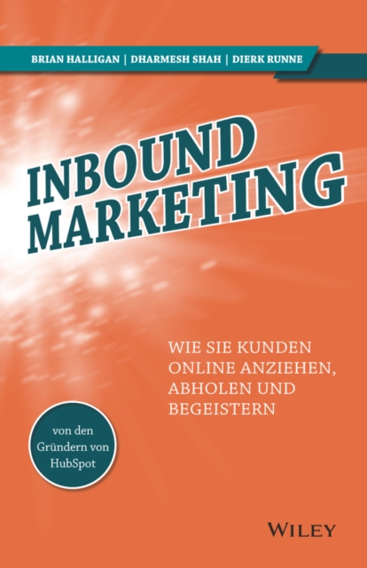 Inbound Marketing : Wie Sie Kunden online anziehen, abholen und begeistern, Paperback / softback Book