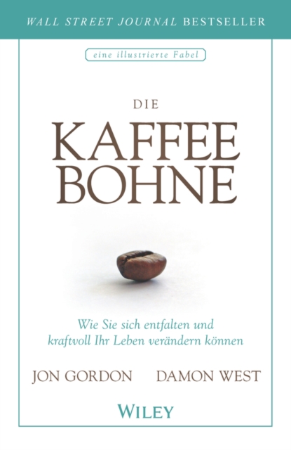 Die Kaffeebohne : Wie Sie sich entfalten und kraftvoll Ihr Leben verandern konnen, Hardback Book