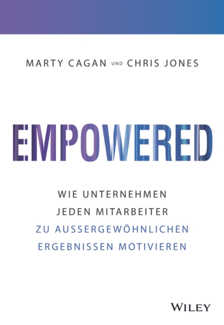 Empowered - Wie Unternehmen jeden Mitarbeiter zu  au ergewoehnlichen Ergebnissen motivieren, Hardback Book