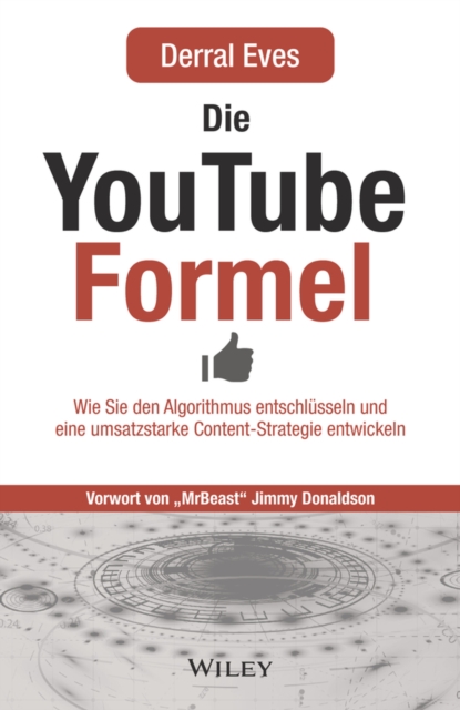 Die YouTube-Formel : Wie Sie den Algorithmus entschlusseln und eine umsatzstarke Content-Strategie entwickeln, Paperback / softback Book