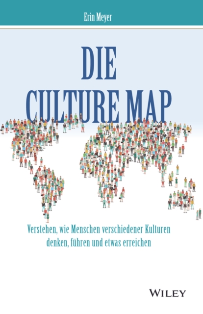 Die Culture Map : Verstehen, wie Menschen verschiedener Kulturen denken, fuhren und etwas erreichen, Paperback / softback Book