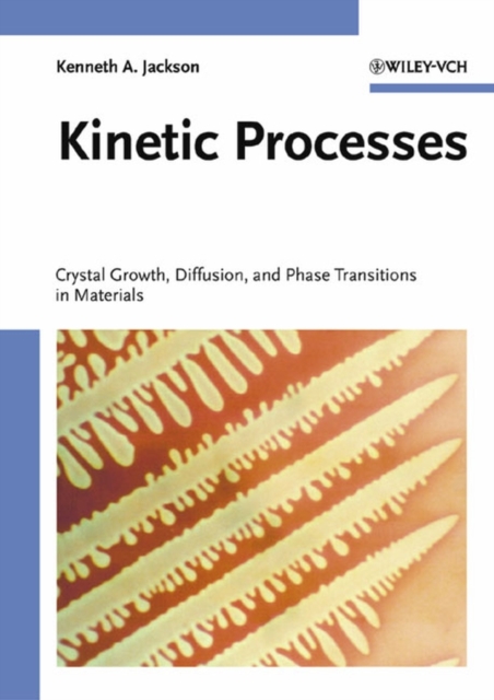 Kinetic Processes : Crystal Growth, Diffusion, and Phase Transformations in Materials, PDF eBook