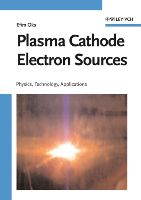 Plasma Cathode Electron Sources : Physics, Technology, Applications, PDF eBook