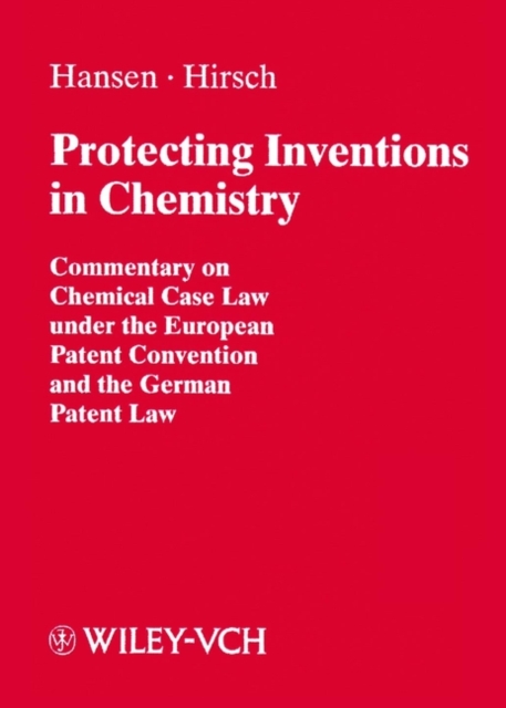 Protecting Inventions in Chemistry : Commentary on Chemical Case Law under the European Patent Convention and the German Patent Law, PDF eBook