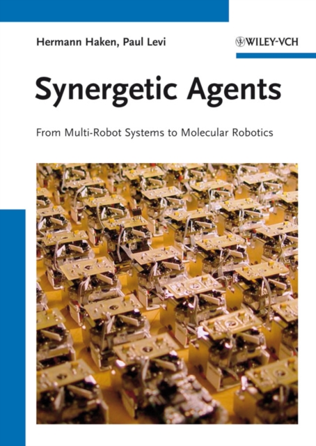 Synergetic Agents : From Multi-Robot Systems to Molecular Robotics, EPUB eBook