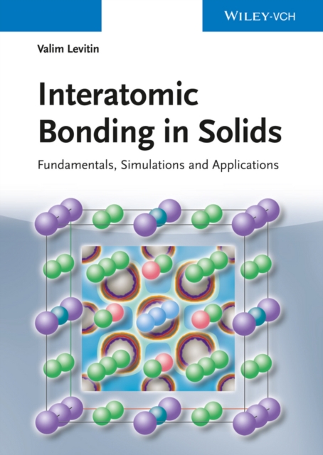 Interatomic Bonding in Solids : Fundamentals, Simulation, and Applications, EPUB eBook