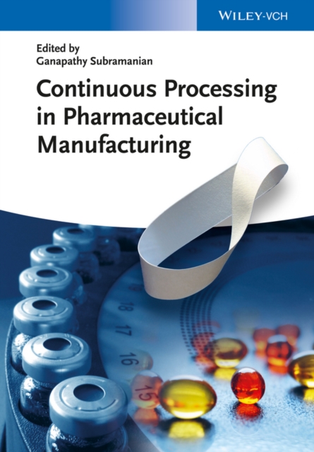 Continuous Processing in Pharmaceutical Manufacturing, PDF eBook