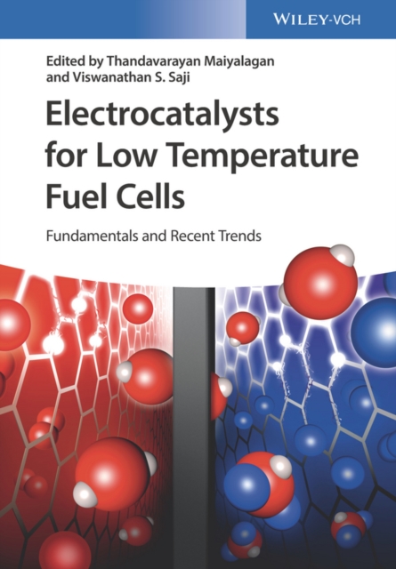 Electrocatalysts for Low Temperature Fuel Cells : Fundamentals and Recent Trends, EPUB eBook