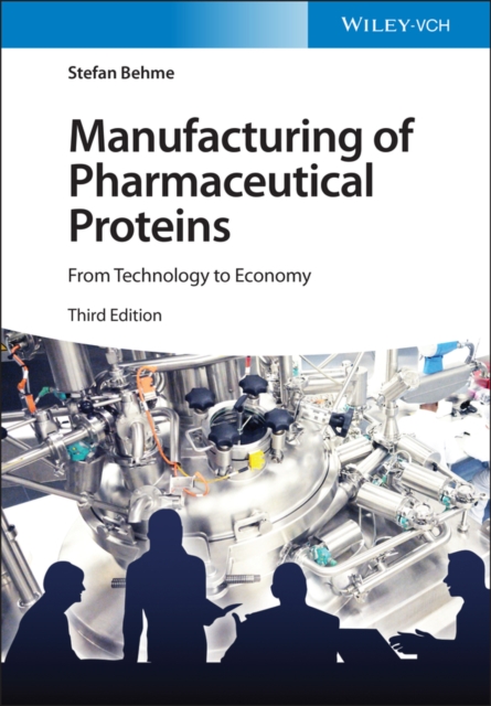 Manufacturing of Pharmaceutical Proteins : From Technology to Economy, PDF eBook