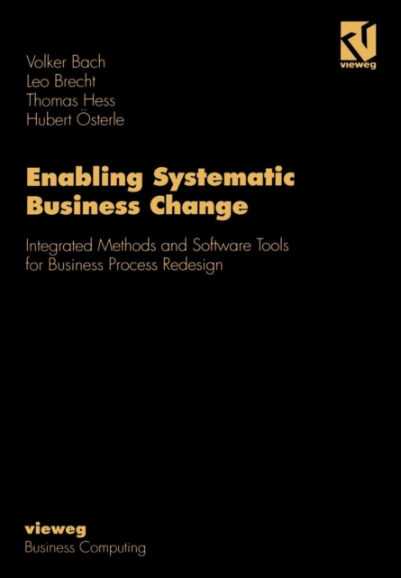 Enabling Systematic Business Change : Methods and Software Tools for Business Process Redesign, Paperback / softback Book