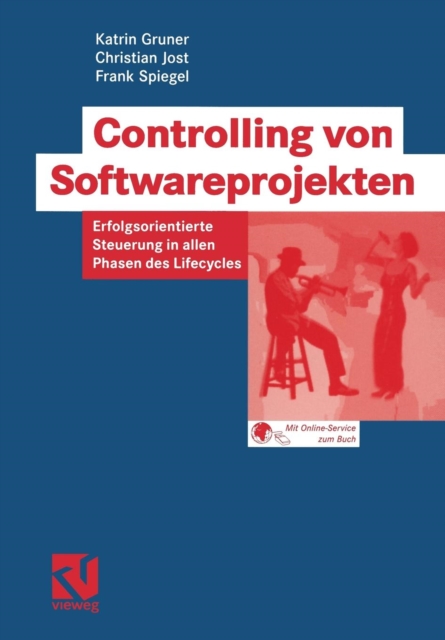 Controlling Von Softwareprojekten : Erfolgsorientierte Steuerung in Allen Phasen Des Lifecycles, Paperback / softback Book