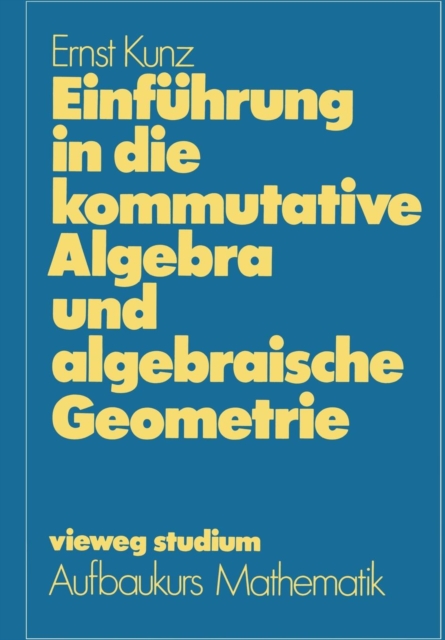 Einfuhrung in Die Kommutative Algebra Und Algebraische Geometrie, Paperback / softback Book