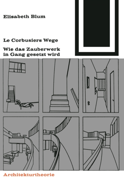 LeCorbusiers Wege : wie das Zauberwerk in Gang gesetzt wird, Paperback / softback Book