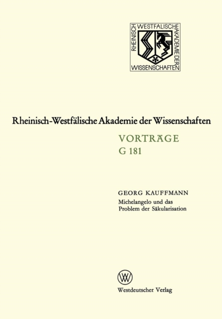 Michelangelo Und Das Problem Der Sakularisation : 155. Sitzung Am 21. Januar 1970 in Dusseldorf, Paperback / softback Book