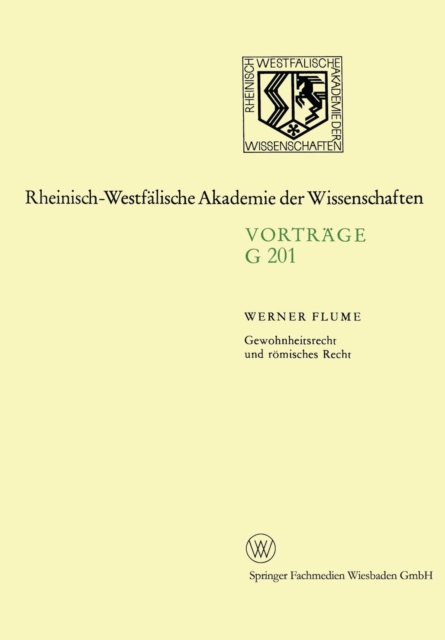 Gewohnheitsrecht Und Roemisches Recht : 198. Sitzung Am 13. November 1974 in Dusseldorf, Paperback / softback Book