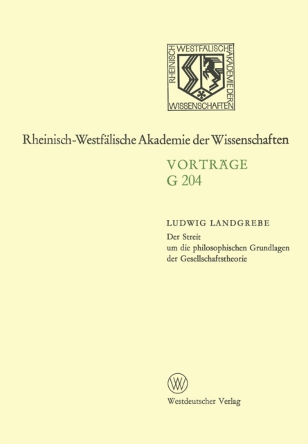 Der Streit Um Die Philosophischen Grundlagen Der Gesellschaftstheorie : 195. Sitzung Am 19. Juni 1974 in Dusseldorf, Paperback / softback Book