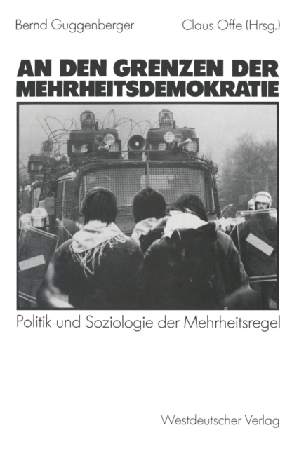 An Den Grenzen Der Mehrheitsdemokratie : Politik Und Soziologie Der Mehrheitsregel, Paperback / softback Book