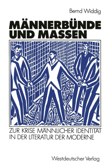 Mannerbunde Und Massen : Zur Krise Mannlicher Identitat in Der Literatur Der Moderne, Paperback / softback Book