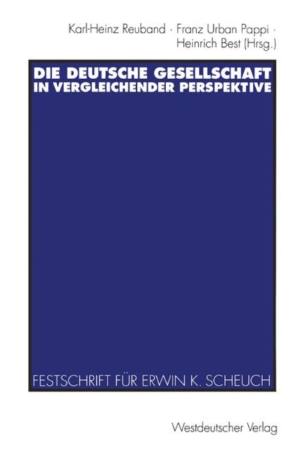 Die Deutsche Gesellschaft in Vergleichender Perspektive : Festschrift Fur Erwin K. Scheuch Zum 65. Geburtstag, Paperback / softback Book