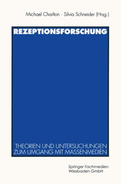 Rezeptionsforschung : Theorien Und Untersuchungen Zum Umgang Mit Massenmedien, Paperback / softback Book