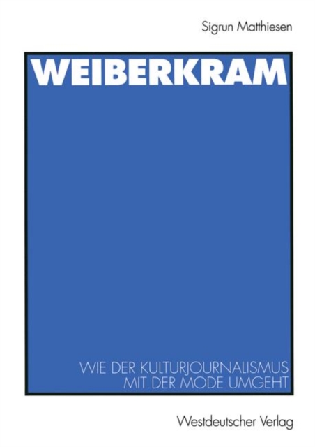 Weiberkram : Wie Der Kulturjournalismus Mit Der Mode Umgeht, Paperback / softback Book