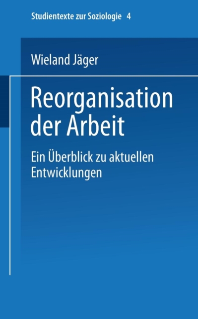 Reorganisation Der Arbeit : Ein UEberblick Zu Aktuellen Entwicklungen, Paperback / softback Book