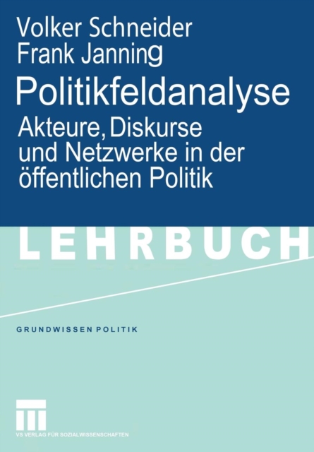 Politikfeldanalyse : Akteure, Diskurse Und Netzwerke in Der OEffentlichen Politik, Paperback / softback Book