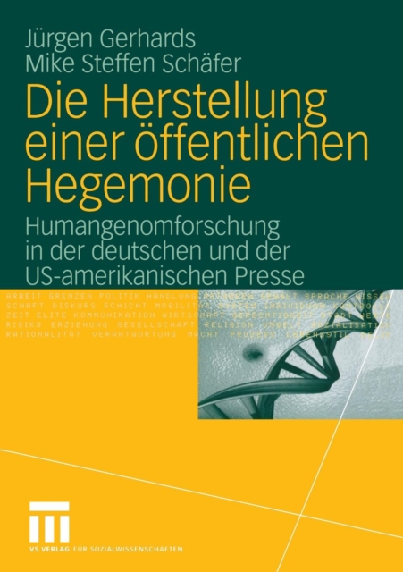 Die Herstellung Einer OEffentlichen Hegemonie : Humangenomforschung in Der Deutschen Und Der Us-Amerikanischen Presse, Paperback / softback Book