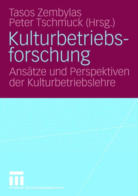 Kulturbetriebsforschung : Ansatze Und Perspektiven Der Kulturbetriebslehre, Paperback / softback Book