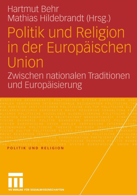 Politik und Religion in der Europaischen Union : Zwischen Nationalen Traditionen und Europaisierung, Paperback / softback Book
