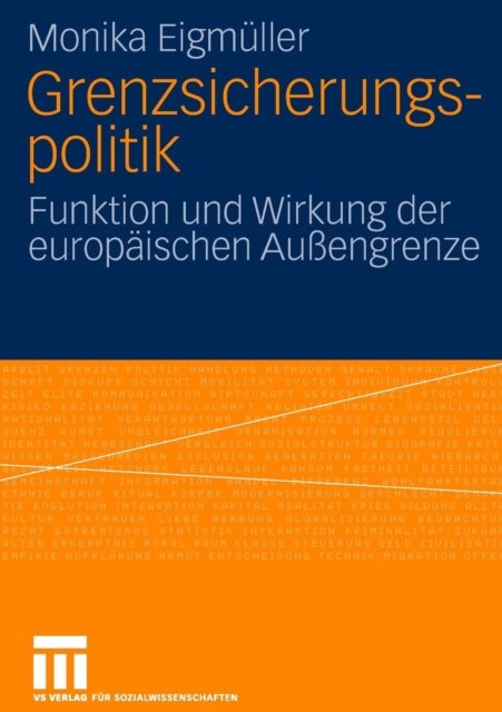 Grenzsicherungspolitik : Funktion Und Wirkung Der Europaischen Aussengrenze, Paperback / softback Book