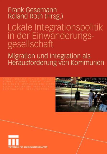 Lokale Integrationspolitik in Der Einwanderungsgesellschaft : Migration Und Integration ALS Herausforderung Von Kommunen, Paperback / softback Book