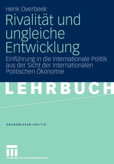 Rivalitat und ungleiche Entwicklung : Einfuhrung in die internationale Politik aus der Sicht der Internationalen Politischen Okonomie, Paperback / softback Book